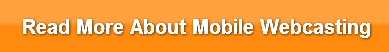 read-more-about-mobile-webcasting