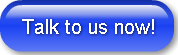 Talk to us now!