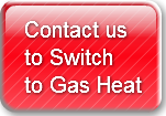 Contact us to Switchto Gas Heat