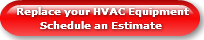 Replace your HVAC Equipment        Sched