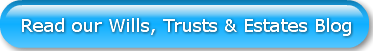 Read our Wills, Trusts & Estates Blog