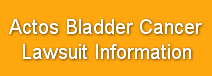Actos Bladder Cancer   Lawsuit Informati