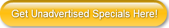 Get Unadvertised Specials Here!