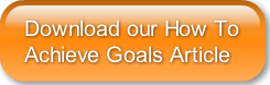 Download our How To Achieve Goals Articl