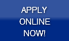 APPLY ONLINE   NOW!