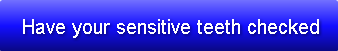 have-your-sensitive-teeth-checked