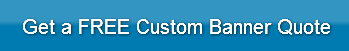 Get a FREE Custom Banner Quote