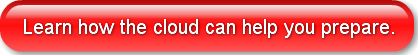 Learn how the cloud can help you prepare