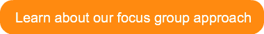 learn-about-our-focus-group-approach