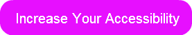 Increase Your Accessibility