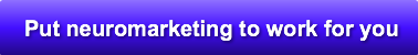 put-neuromarketing-to-work-for-you