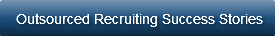 Outsourced Recruiting Success Stories