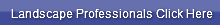 Landscape Professionals Click Here