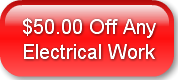 $50.00 Off AnyElectrical Work