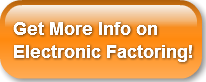 Get More Info on Electronic Factoring!