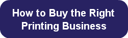 How to Buy the Right    Printing Busines