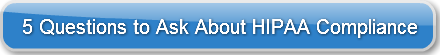 5-questions-to-ask-about-hipaa-complianc