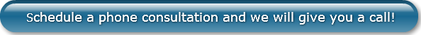Schedule a phone consultation and we wil
