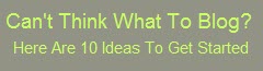 button-cant-think-of-what-to-blog-here-are-10-ide