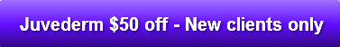 Juvederm $50 off - New clients only