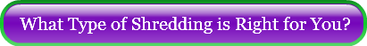 what-type-of-shredding-is-right-for-you