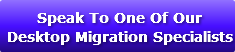 speak-to-one-of-our-desktop-migrat